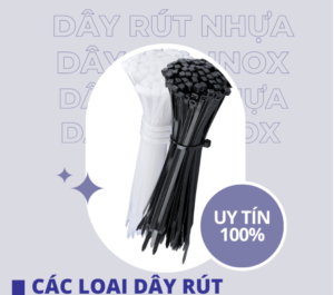 Tìm hiểu các loại dây rút chất lượng và phổ biến nhất hiện nay