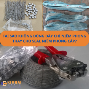 Tại sao không dùng dây chì niêm phong thay cho seal niêm phong cáp