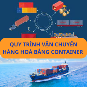 Quy trình vận chuyển hàng hoá bằng container