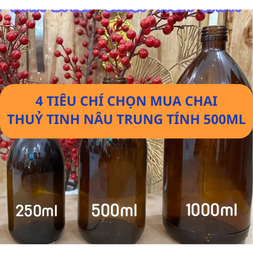 4 tiêu chí chọn mua chai thuỷ tinh nâu trung tính 500ml