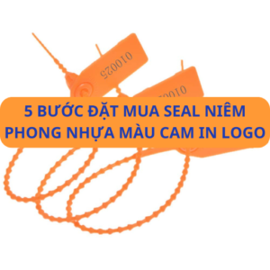 5 bước đặt mua seal niêm phong nhựa màu cam in logo