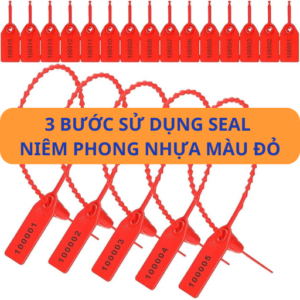 3 bước sử dụng seal niêm phong nhựa đỏ đúng cách và hiệu quả