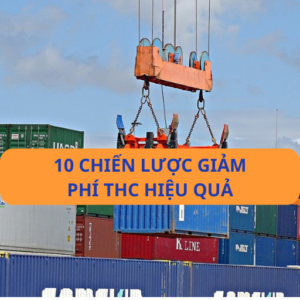 Phí THC và 10 chiến lược giảm phí THC hiệu quả
