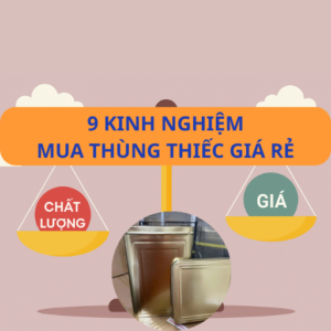 9 kinh nghiệm mua thùng thiếc giá rẻ tiết kiệm đến 20%